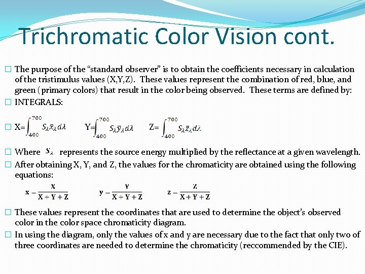 Trichromatic Color Vision cont. � The purpose of the “standard observer” is to obtain