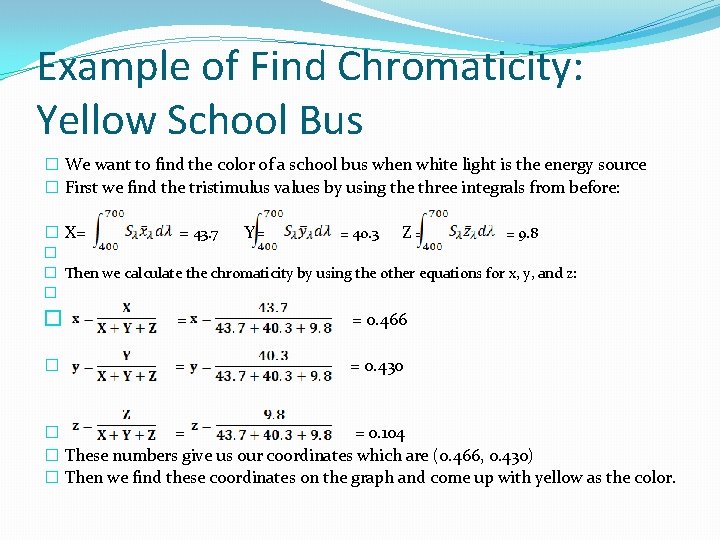 Example of Find Chromaticity: Yellow School Bus � We want to find the color