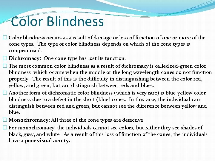 Color Blindness � Color blindness occurs as a result of damage or loss of