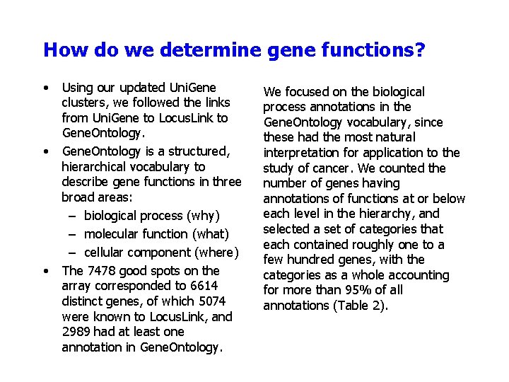 How do we determine gene functions? • • • Using our updated Uni. Gene