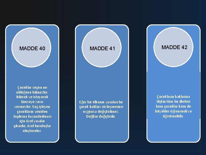 MADDE 40 Çocuklar suçun ne olduğunu bilmezler. Bilerek ve isteyerek kimseye zarar vermezler. Suç