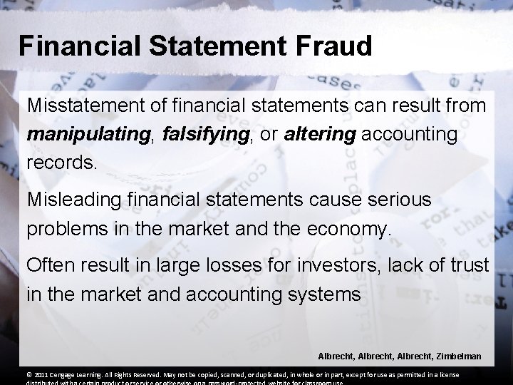 Financial Statement Fraud Misstatement of financial statements can result from manipulating, falsifying, or altering