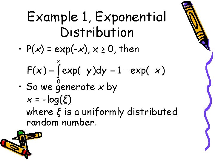 Example 1, Exponential Distribution • P(x) = exp(-x), x ≥ 0, then • So