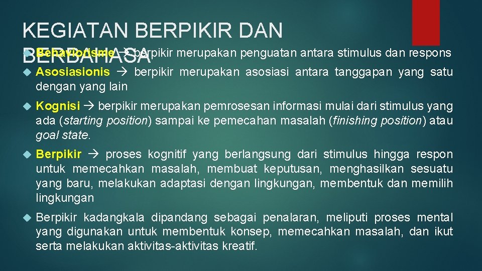 KEGIATAN BERPIKIR DAN Behaviorisme berpikir merupakan penguatan antara stimulus dan respons BERBAHASA Asosiasionis berpikir