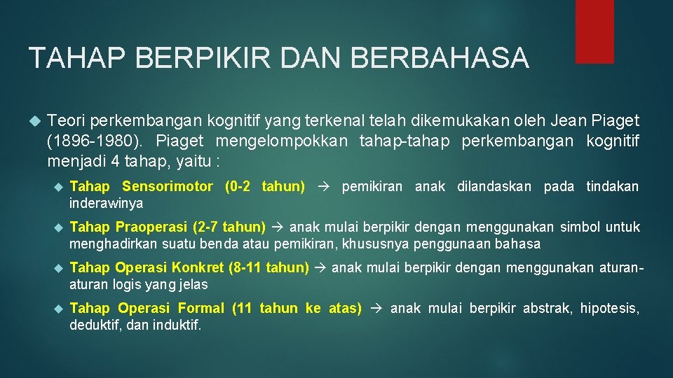 TAHAP BERPIKIR DAN BERBAHASA Teori perkembangan kognitif yang terkenal telah dikemukakan oleh Jean Piaget