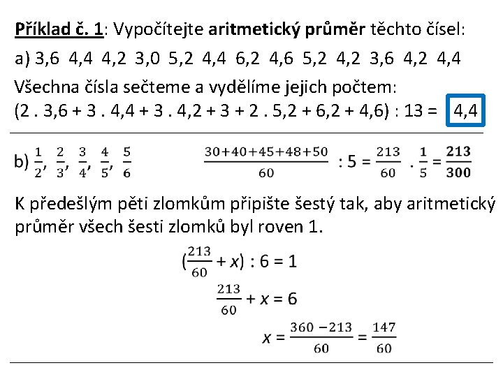 Příklad č. 1: Vypočítejte aritmetický průměr těchto čísel: a) 3, 6 4, 4 4,