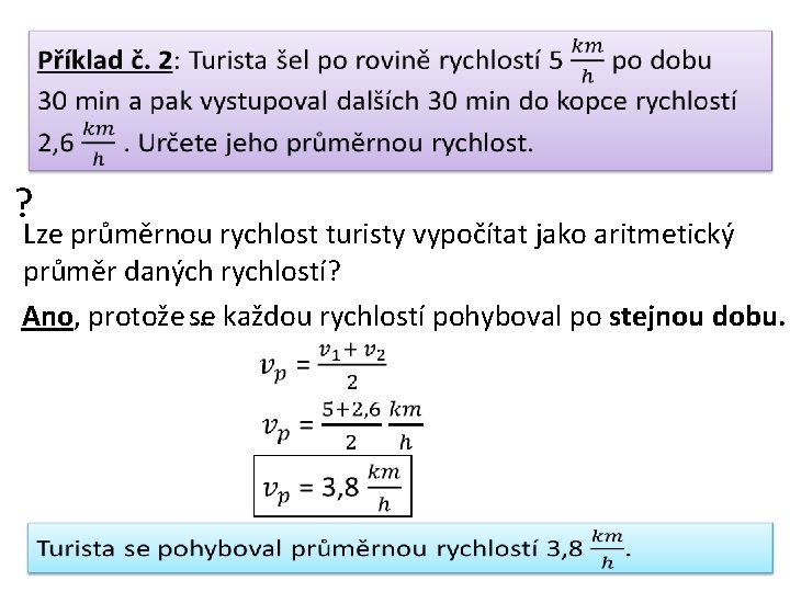 ? Lze průměrnou rychlost turisty vypočítat jako aritmetický průměr daných rychlostí? Ano, protože se