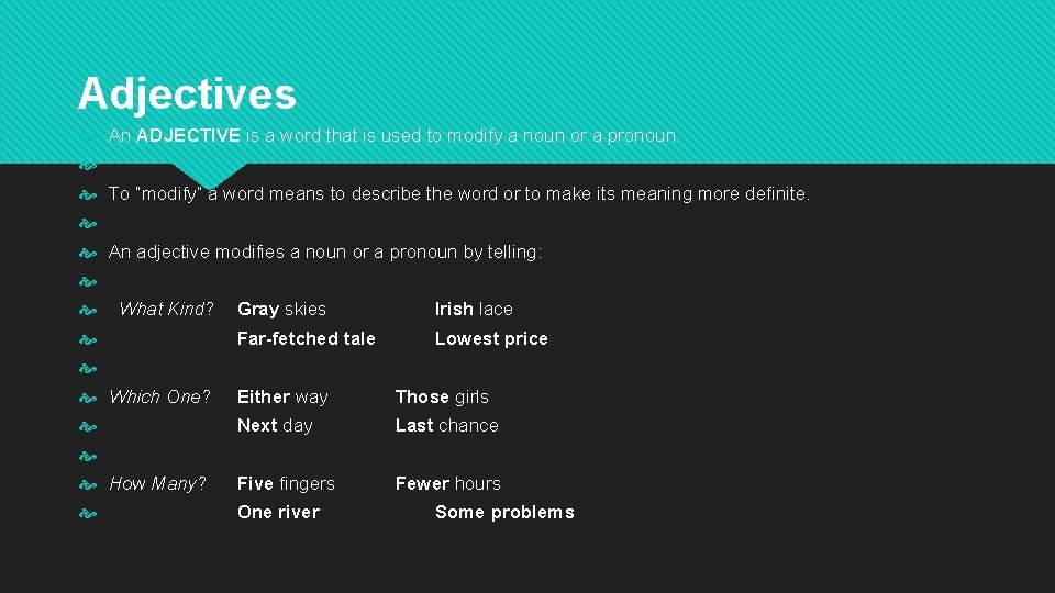 Adjectives An ADJECTIVE is a word that is used to modify a noun or