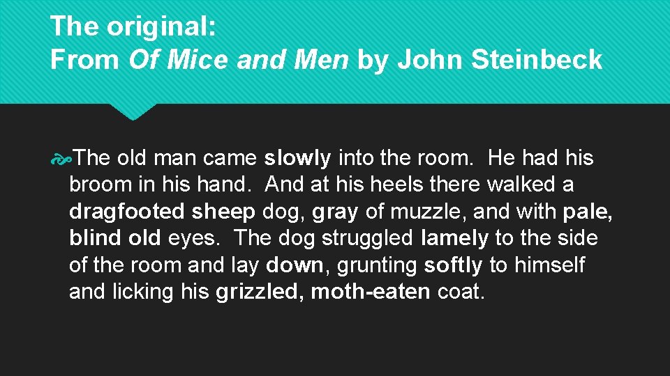 The original: From Of Mice and Men by John Steinbeck The old man came