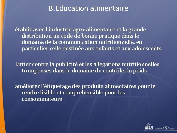 B. Education alimentaire établir avec l'industrie agro-alimentaire et la grande distribution un code de