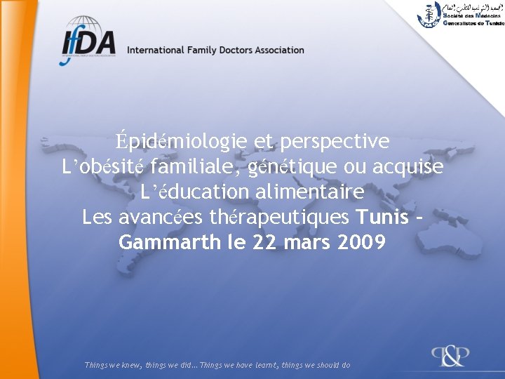 Épidémiologie et perspective L’obésité familiale, génétique ou acquise L’éducation alimentaire Les avancées thérapeutiques Tunis