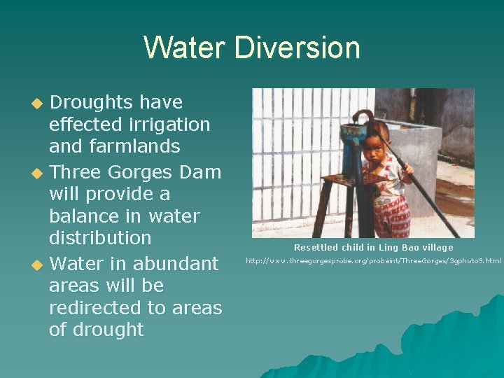 Water Diversion u u u Droughts have effected irrigation and farmlands Three Gorges Dam