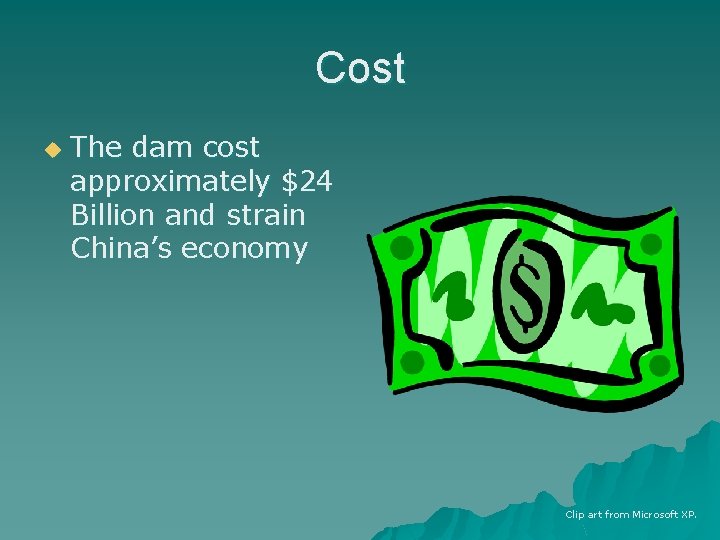 Cost u The dam cost approximately $24 Billion and strain China’s economy Clip art