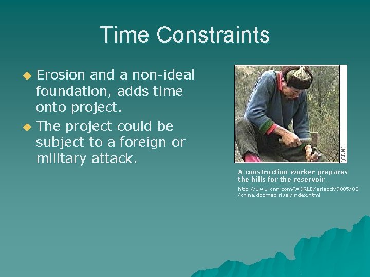 Time Constraints u u Erosion and a non-ideal foundation, adds time onto project. The