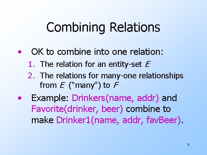 Combining Relations • OK to combine into one relation: 1. The relation for an