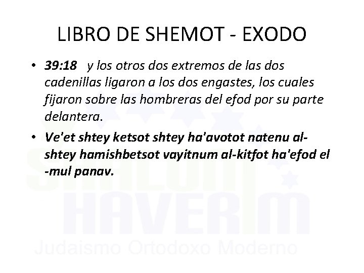 LIBRO DE SHEMOT - EXODO • 39: 18 y los otros dos extremos de