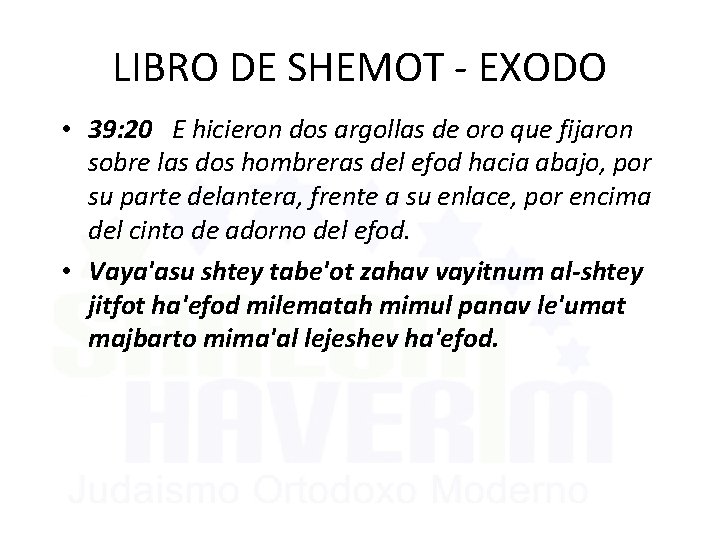 LIBRO DE SHEMOT - EXODO • 39: 20 E hicieron dos argollas de oro