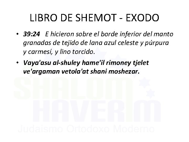 LIBRO DE SHEMOT - EXODO • 39: 24 E hicieron sobre el borde inferior