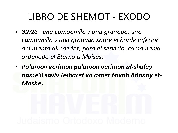LIBRO DE SHEMOT - EXODO • 39: 26 una campanilla y una granada, una