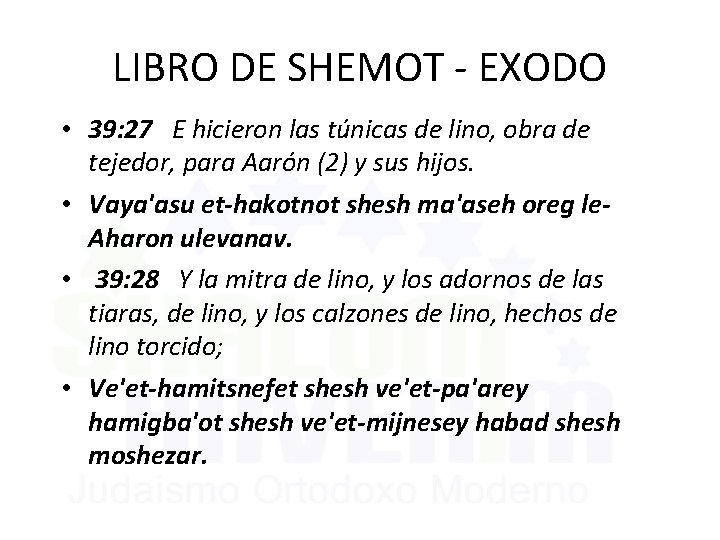 LIBRO DE SHEMOT - EXODO • 39: 27 E hicieron las túnicas de lino,