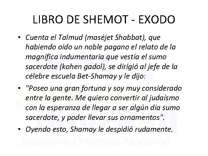 LIBRO DE SHEMOT - EXODO • Cuenta el Talmud (maséjet Shabbat), que habiendo oído