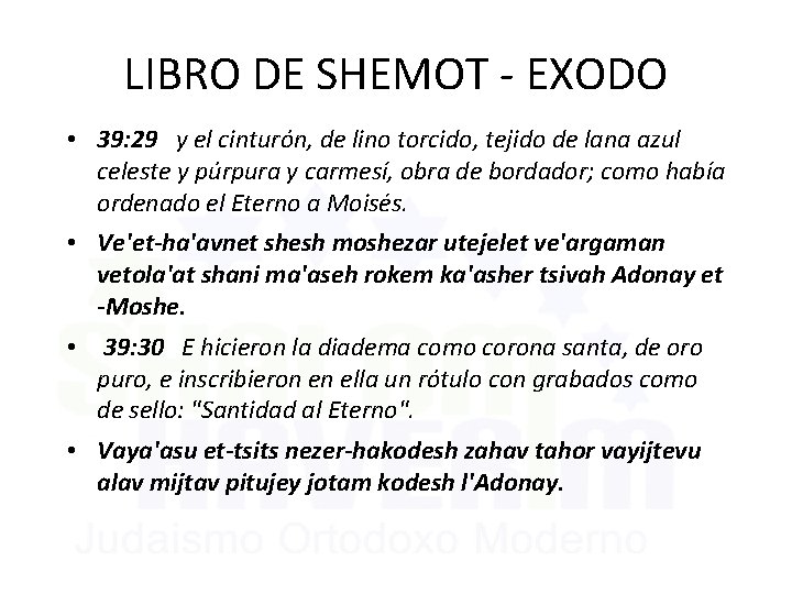 LIBRO DE SHEMOT - EXODO • 39: 29 y el cinturón, de lino torcido,