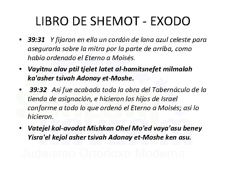 LIBRO DE SHEMOT - EXODO • 39: 31 Y fijaron en ella un cordón