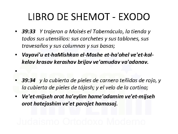 LIBRO DE SHEMOT - EXODO • 39: 33 Y trajeron a Moisés el Tabernáculo,