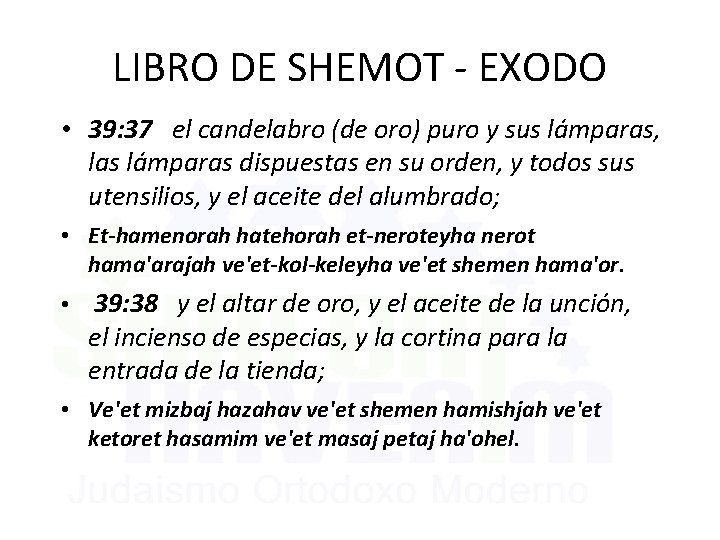 LIBRO DE SHEMOT - EXODO • 39: 37 el candelabro (de oro) puro y