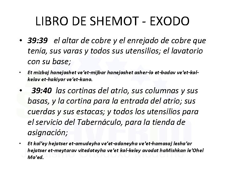 LIBRO DE SHEMOT - EXODO • 39: 39 el altar de cobre y el