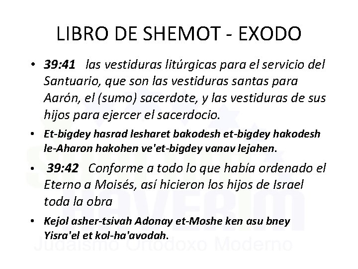 LIBRO DE SHEMOT - EXODO • 39: 41 las vestiduras litúrgicas para el servicio