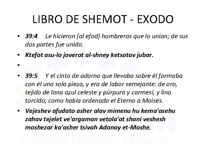 LIBRO DE SHEMOT - EXODO • 39: 4 Le hicieron (al efod) hombreras que