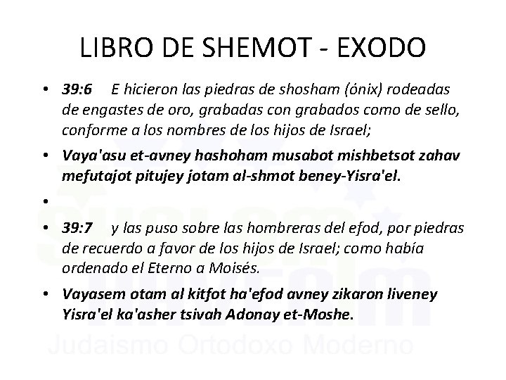 LIBRO DE SHEMOT - EXODO • 39: 6 E hicieron las piedras de shosham