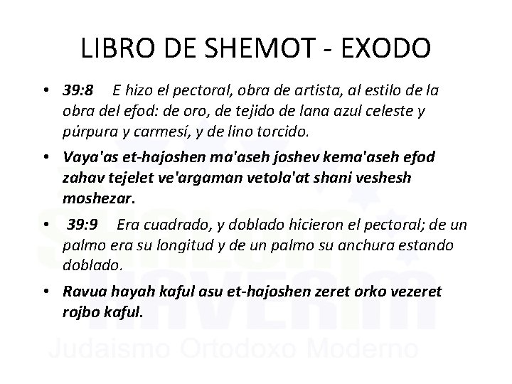 LIBRO DE SHEMOT - EXODO • 39: 8 E hizo el pectoral, obra de