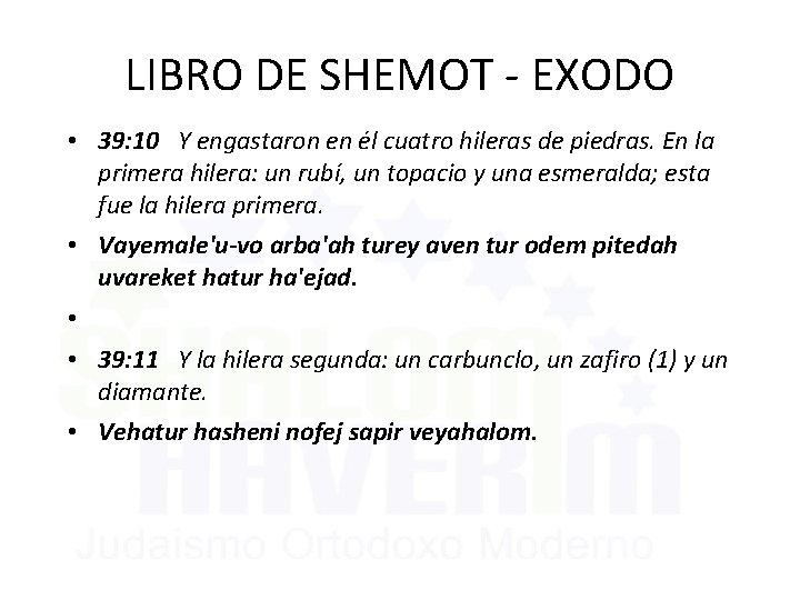 LIBRO DE SHEMOT - EXODO • 39: 10 Y engastaron en él cuatro hileras