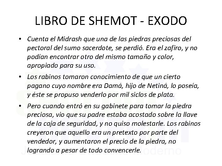 LIBRO DE SHEMOT - EXODO • Cuenta el Midrash que una de las piedras