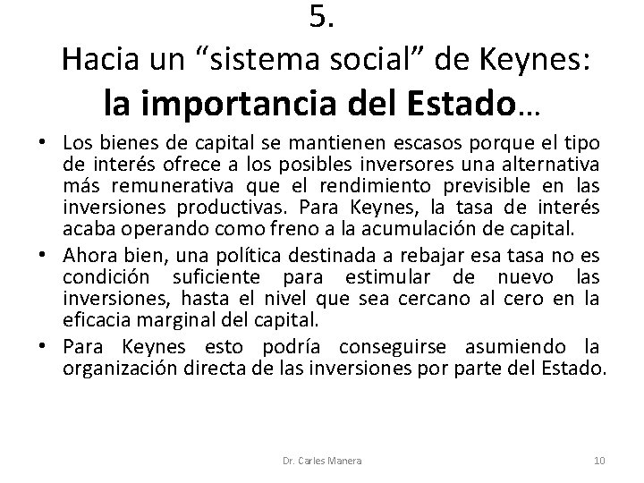 5. Hacia un “sistema social” de Keynes: la importancia del Estado… • Los bienes