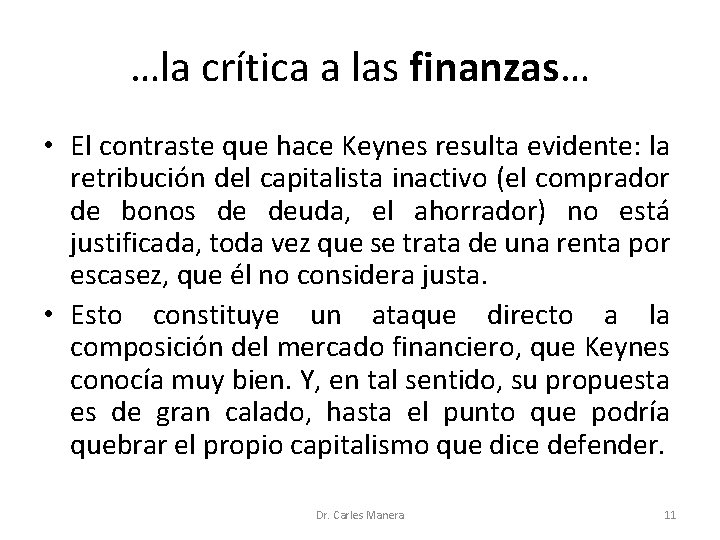 …la crítica a las finanzas… • El contraste que hace Keynes resulta evidente: la