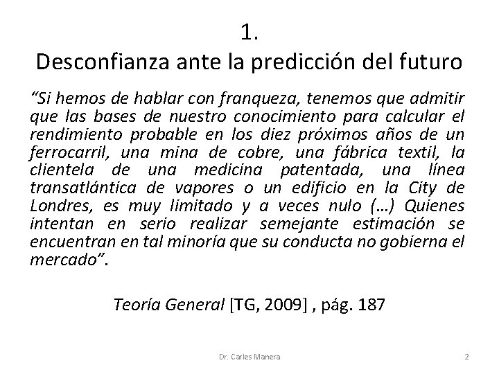 1. Desconfianza ante la predicción del futuro “Si hemos de hablar con franqueza, tenemos