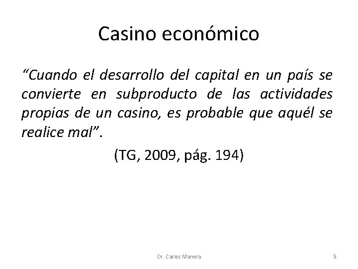 Casino económico “Cuando el desarrollo del capital en un país se convierte en subproducto