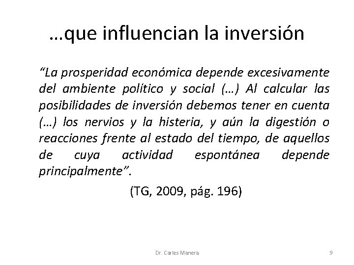 …que influencian la inversión “La prosperidad económica depende excesivamente del ambiente político y social