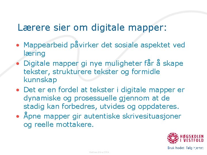 Lærere sier om digitale mapper: • Mappearbeid påvirker det sosiale aspektet ved læring •