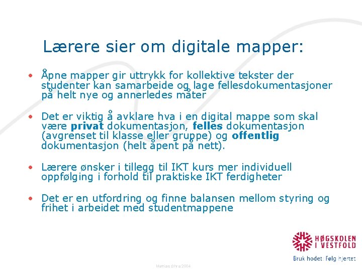 Lærere sier om digitale mapper: • Åpne mapper gir uttrykk for kollektive tekster der