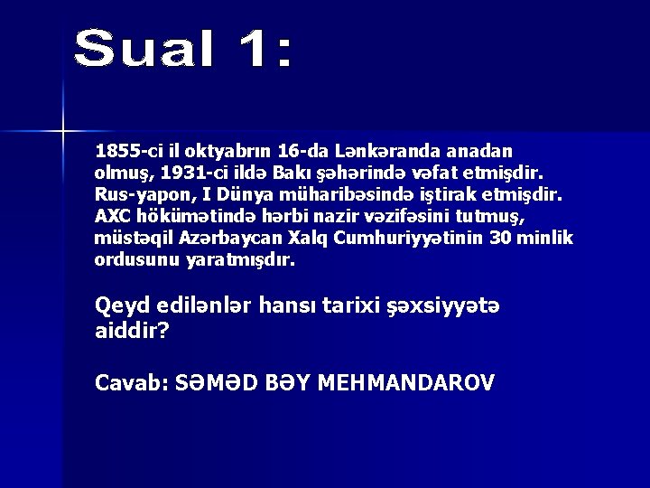 1855 -ci il oktyabrın 16 -da Lənkəranda anadan olmuş, 1931 -ci ildə Bakı şəhərində