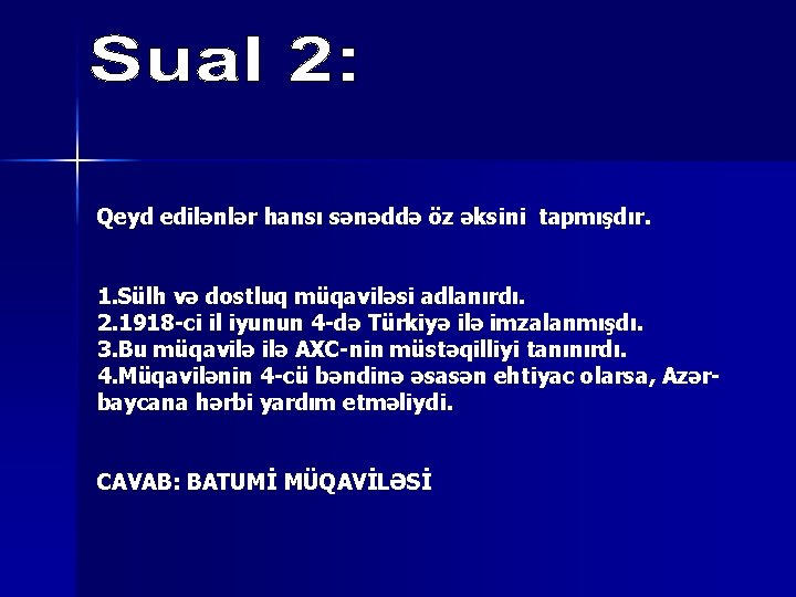 Qeyd edilənlər hansı sənəddə öz əksini tapmışdır. 1. Sülh və dostluq müqaviləsi adlanırdı. 2.