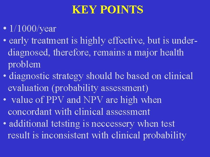 KEY POINTS • 1/1000/year • early treatment is highly effective, but is underdiagnosed, therefore,