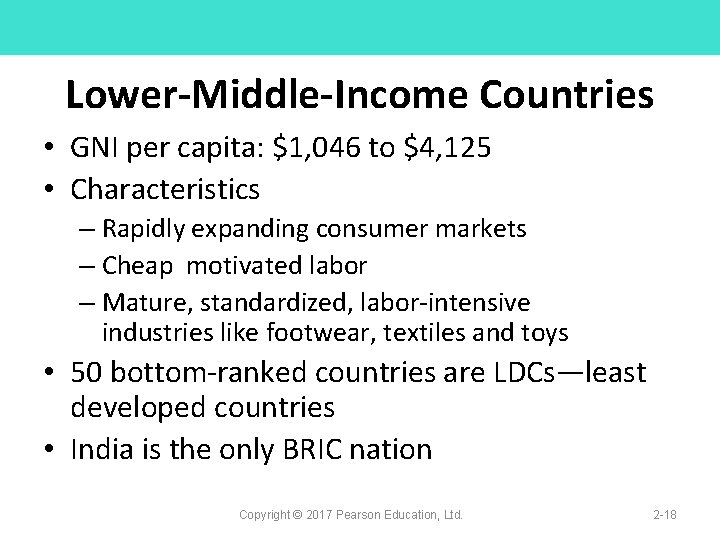 Lower-Middle-Income Countries • GNI per capita: $1, 046 to $4, 125 • Characteristics –