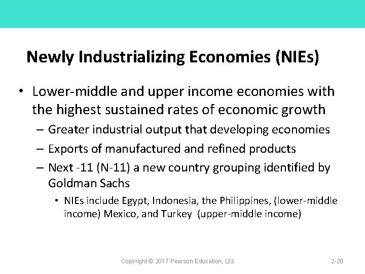 Newly Industrializing Economies (NIEs) • Lower-middle and upper income economies with the highest sustained