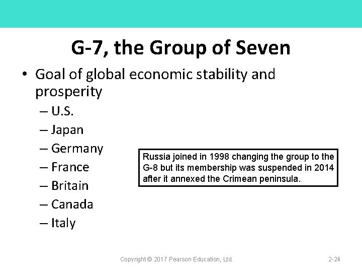 G-7, the Group of Seven • Goal of global economic stability and prosperity –