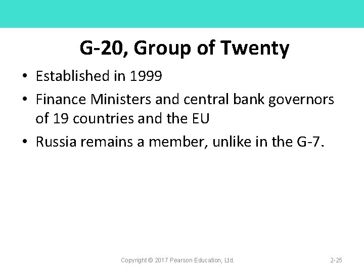 G-20, Group of Twenty • Established in 1999 • Finance Ministers and central bank